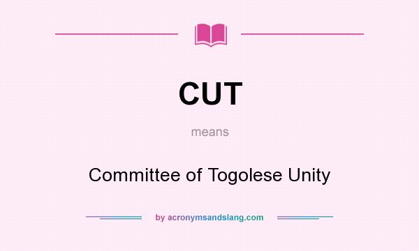 What does CUT mean? It stands for Committee of Togolese Unity
