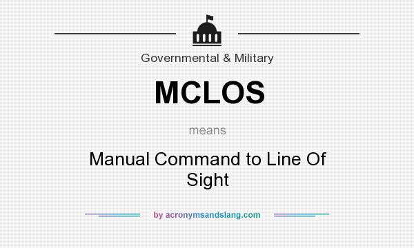 What does MCLOS mean? It stands for Manual Command to Line Of Sight