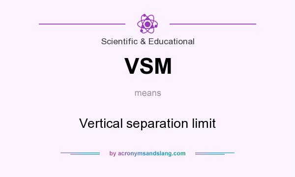 What does VSM mean? It stands for Vertical separation limit