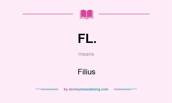 What does FL. mean? It stands for Filius