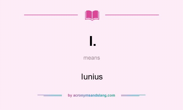 What does I. mean? It stands for Iunius