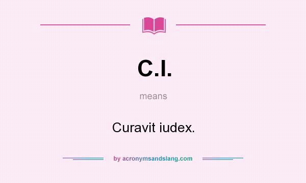 What does C.I. mean? It stands for Curavit iudex.
