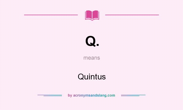 What does Q. mean? It stands for Quintus
