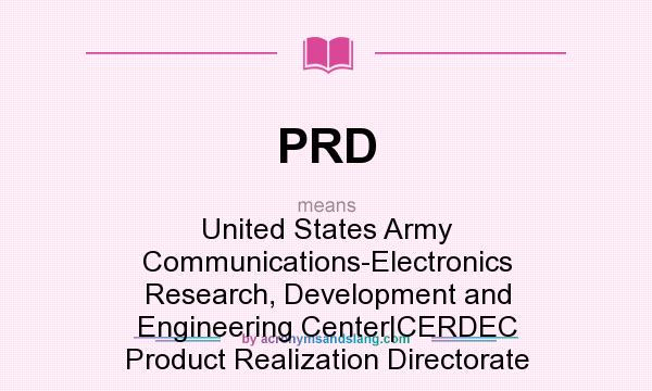 What does PRD mean? It stands for United States Army Communications-Electronics Research, Development and Engineering Center|CERDEC Product Realization Directorate