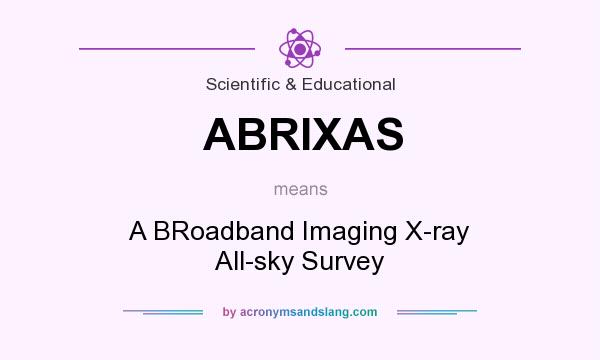 What does ABRIXAS mean? It stands for A BRoadband Imaging X-ray All-sky Survey