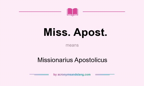 What does Miss. Apost. mean? It stands for Missionarius Apostolicus