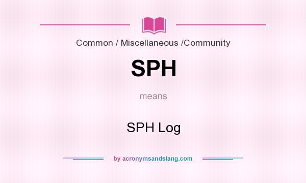 What does SPH mean? It stands for SPH Log