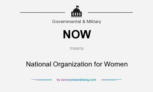 What does NOW mean? It stands for National Organization for Women