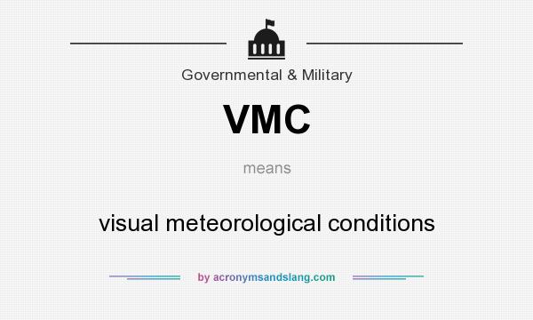 What does VMC mean? It stands for visual meteorological conditions