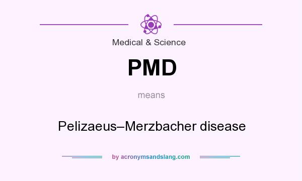 What does PMD mean? It stands for Pelizaeus–Merzbacher disease
