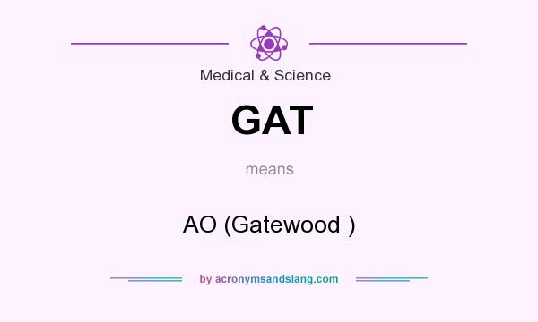 What does GAT mean? It stands for AO (Gatewood )