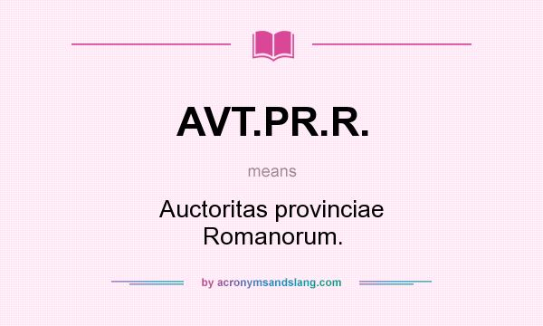 What does AVT.PR.R. mean? It stands for Auctoritas provinciae Romanorum.