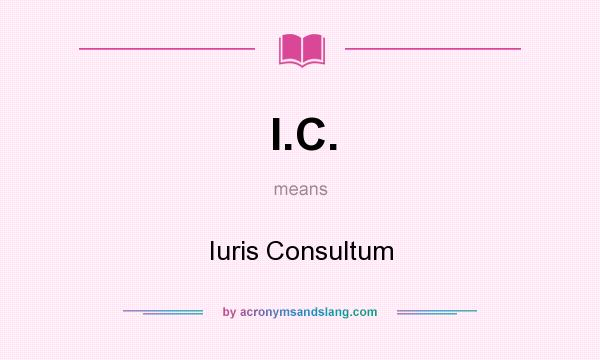 What does I.C. mean? It stands for Iuris Consultum