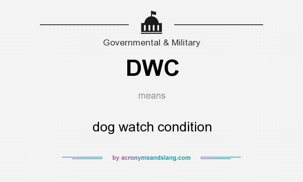 What does DWC mean? It stands for dog watch condition