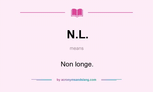 What does N.L. mean? It stands for Non longe.