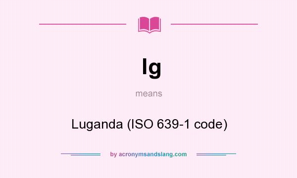 What does lg mean? It stands for Luganda (ISO 639-1 code)