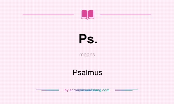 What does Ps. mean? It stands for Psalmus