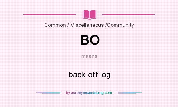 What does BO mean? It stands for back-off log