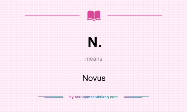 What does N. mean? It stands for Novus