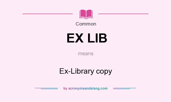 What does EX LIB mean? It stands for Ex-Library copy