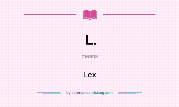 What does L. mean? It stands for Lex