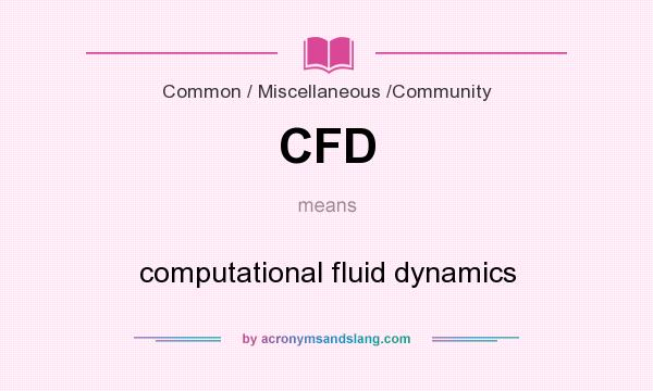 What does CFD mean? It stands for computational fluid dynamics
