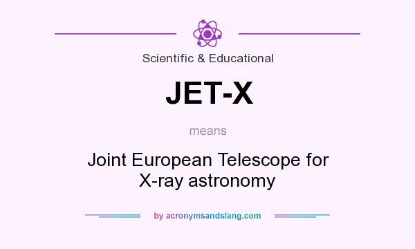 What does JET-X mean? It stands for Joint European Telescope for X-ray astronomy