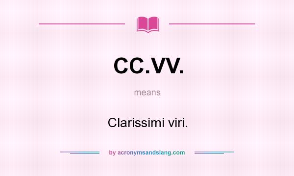 What does CC.VV. mean? It stands for Clarissimi viri.