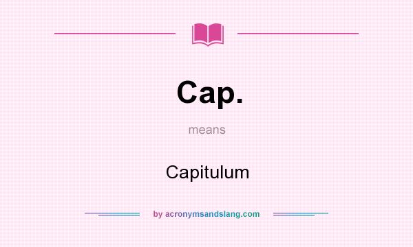What does Cap. mean? It stands for Capitulum