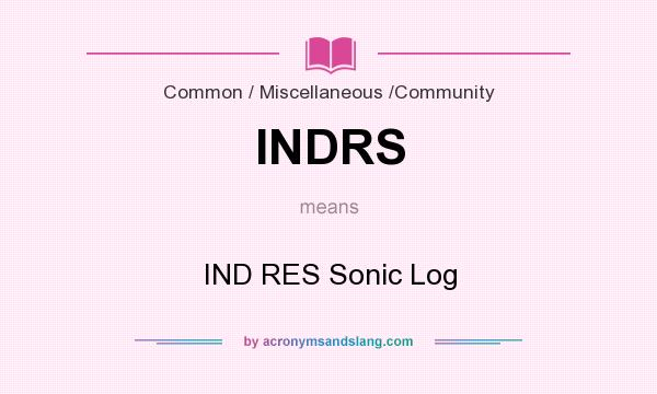 What does INDRS mean? It stands for IND RES Sonic Log