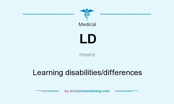 What does LD mean? It stands for Learning disabilities/differences