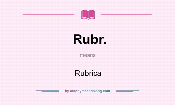 What does Rubr. mean? It stands for Rubrica