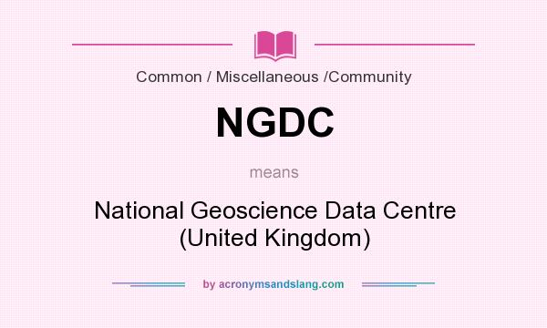 What does NGDC mean? It stands for National Geoscience Data Centre (United Kingdom)