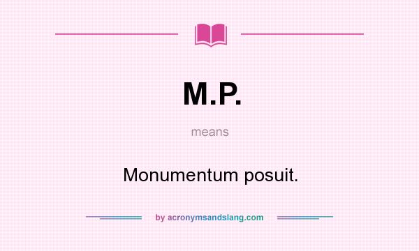What does M.P. mean? It stands for Monumentum posuit.
