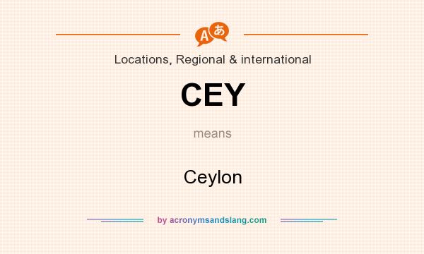 What does CEY mean? It stands for Ceylon