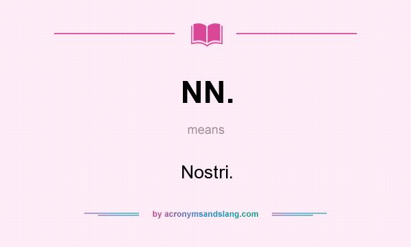 What does NN. mean? It stands for Nostri.