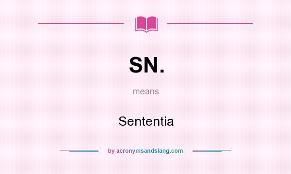 What does SN. mean? It stands for Sententia