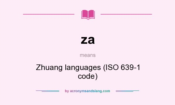 What does za mean? It stands for Zhuang languages (ISO 639-1 code)