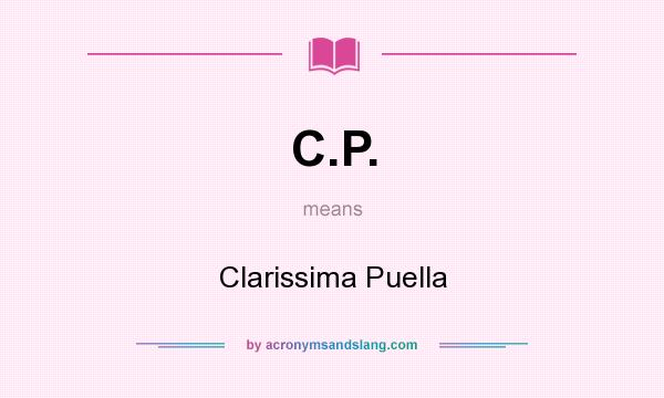 What does C.P. mean? It stands for Clarissima Puella