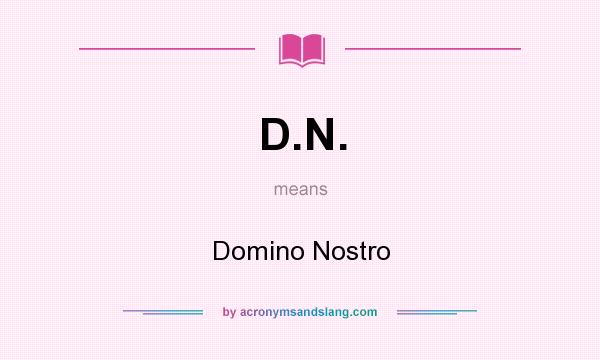 What does D.N. mean? It stands for Domino Nostro