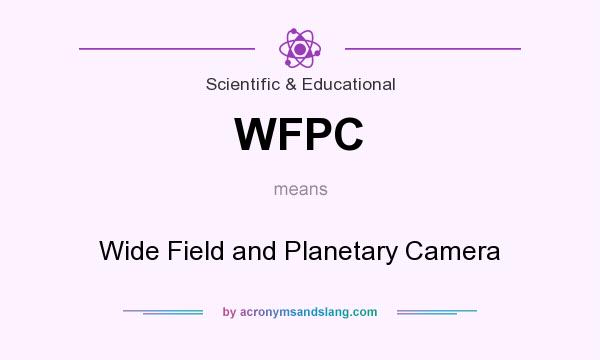 What does WFPC mean? It stands for Wide Field and Planetary Camera