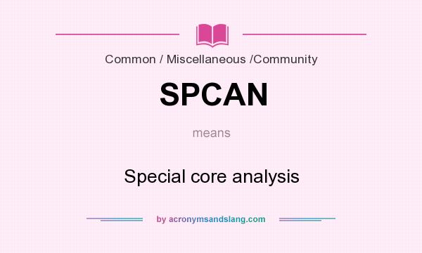 What does SPCAN mean? It stands for Special core analysis