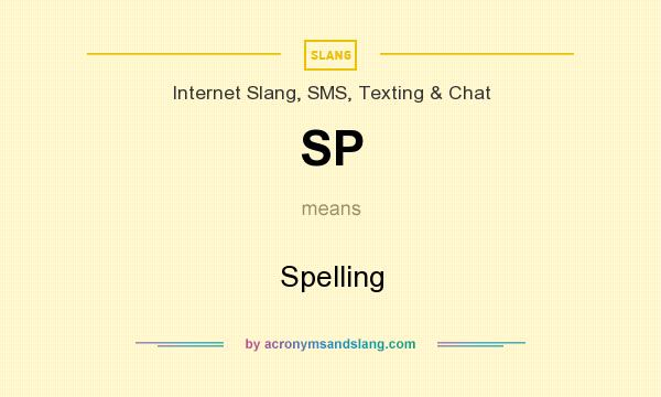 What does SP mean? It stands for Spelling
