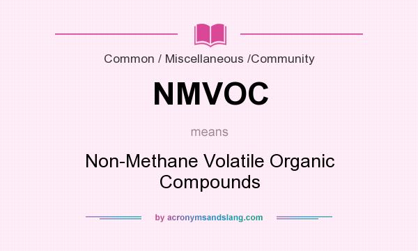 What does NMVOC mean? It stands for Non-Methane Volatile Organic Compounds