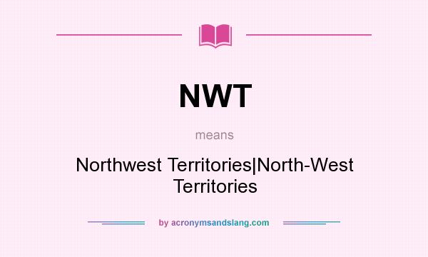 What does NWT mean? It stands for Northwest Territories|North-West Territories