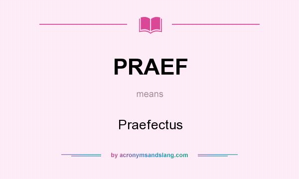 What does PRAEF mean? It stands for Praefectus