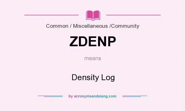 What does ZDENP mean? It stands for Density Log