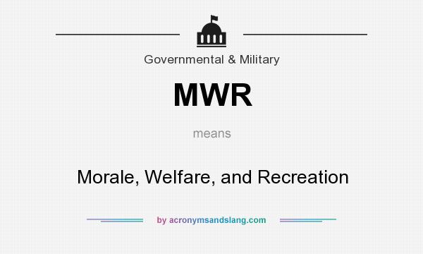 What does MWR mean? It stands for Morale, Welfare, and Recreation