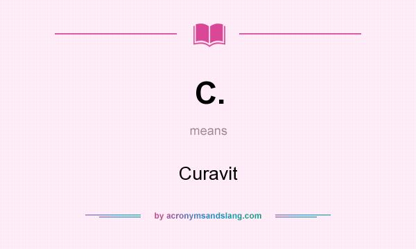 What does C. mean? It stands for Curavit