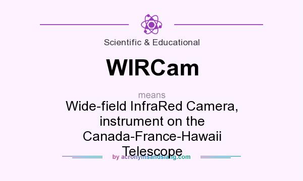 What does WIRCam mean? It stands for Wide-field InfraRed Camera, instrument on the Canada-France-Hawaii Telescope
